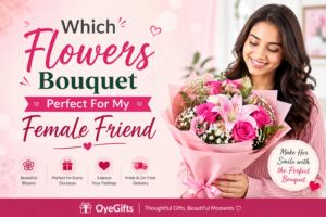 Which Flowers Bouquet Perfect For My Female Friend